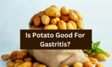 Is Potato Good For Gastritis?