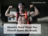 Muscles Hard When Not Flexed? Know The Details