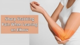 Sharp Stabbing Pain When Leaning on Elbow