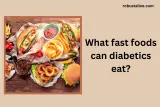 What fast foods can diabetics eat? 08 best choices