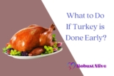 What to Do If Turkey is Done Early? An Ultimate Guide