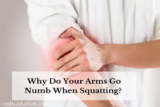 Why Do My Arms Go Numb While Squatting? Know The Details